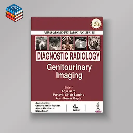 AIIMS-MAMC-PGI IMAGING SERIES Diagnostic Radiology: Genitourinary Imaging