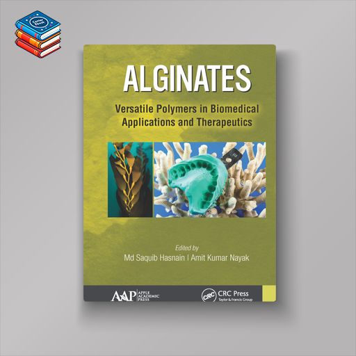 Alginates: Versatile Polymers in Biomedical Applications and Therapeutics (Original PDF from Publisher)