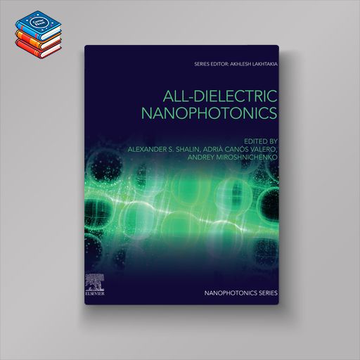 All-Dielectric  Nanophotonics (Original PDF from Publisher)