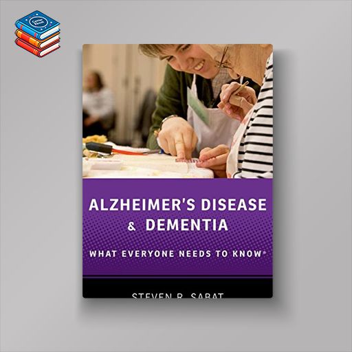 Alzheimer’s Disease and Dementia: What Everyone Needs to Know® (PDF)