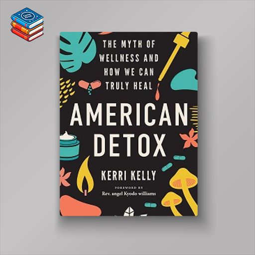 American Detox: The Myth of Wellness and How We Can Truly Heal (EPUB)