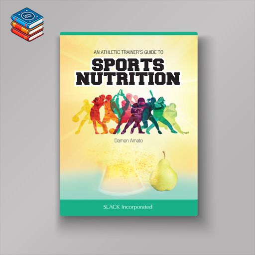 An Athletic Trainer’s Guide to Sports Nutrition (Original PDF from Publisher)