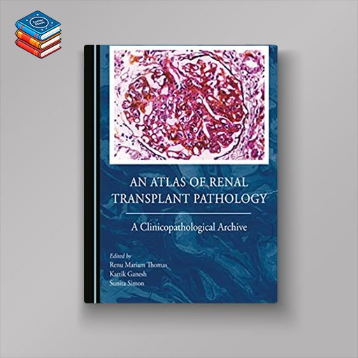 An Atlas of Renal Transplant Pathology (Original PDF from Publisher)