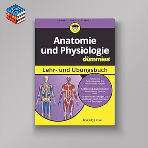 Anatomie und Physiologie Lehr- und Übungsbuch für Dummies (ePub)