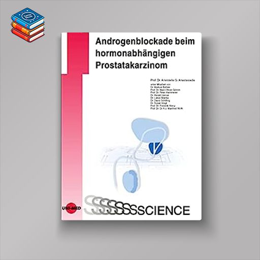 Androgenblockade beim hormonabhängigen Prostatakarzinom (UNI-MED Science) (German Edition) (Original PDF from Publisher)