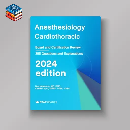 Anesthesiology Cardiothoracic: Board and Certification Review (azw3+ePub+Converted PDF)