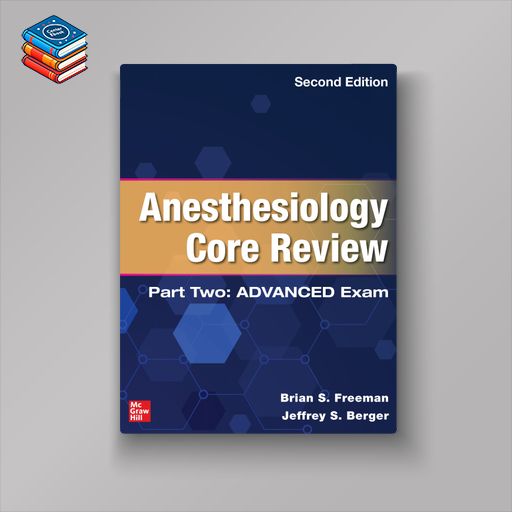 Anesthesiology Core Review: Part Two Advanced Exam