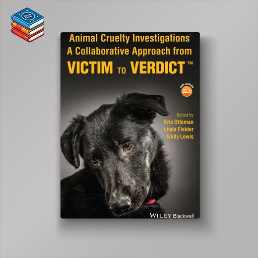 Animal Cruelty Investigations: A Collaborative Approach from Victim to Verdict (EPUB)