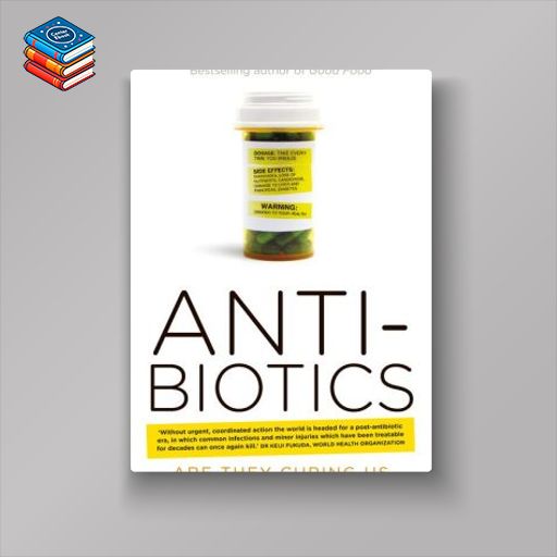 Antibiotics – Are They Curing Us or Killing Us? (EPUB)