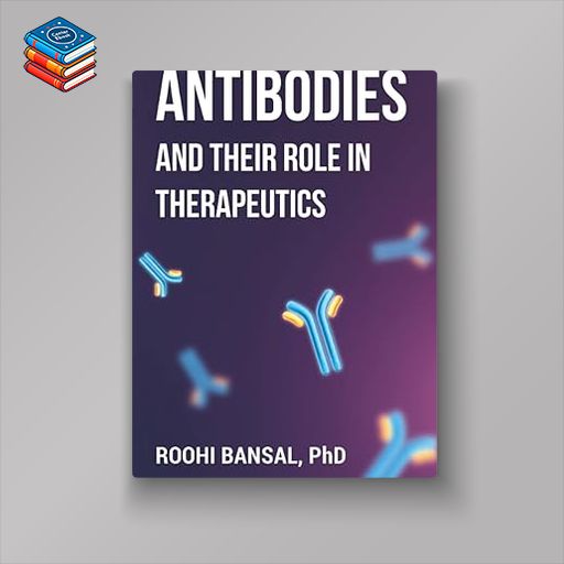 Antibodies and their role in therapeutics: Monoclonal Antibodies | Immunology | Biotechnology (HQ Image PDF)