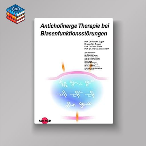 Anticholinerge Therapie bei Blasenfunktionsstörungen (UNI-MED Science) (German Edition) (Original PDF from Publisher)