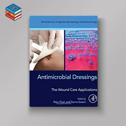 Antimicrobial Dressings: The Wound Care Applications (Original PDF from Publisher)