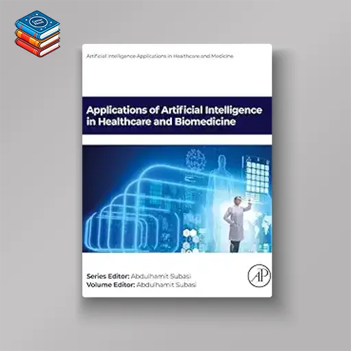 Applications of Artificial Intelligence in Healthcare and Biomedicine (Artificial Intelligence Applications in Healthcare and Medicine) (EPUB)