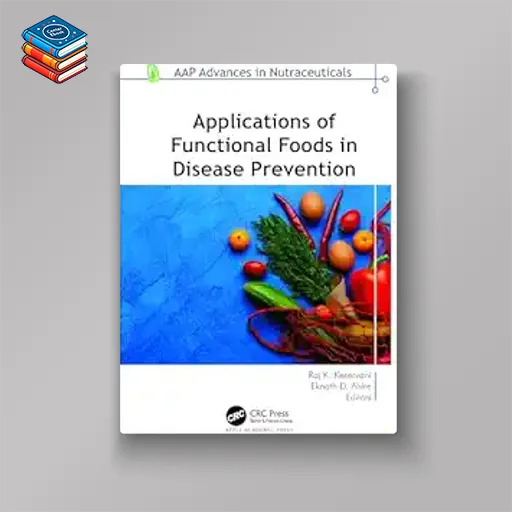 Applications of Functional Foods in Disease Prevention (AAP Advances in Nutraceuticals) (Original PDF from Publisher)