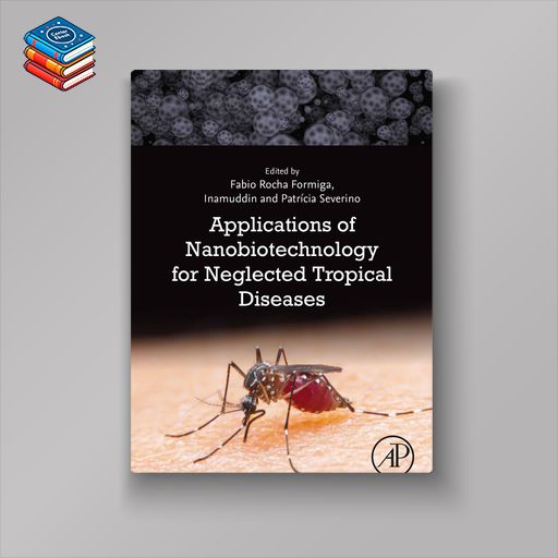 Applications of Nanobiotechnology for Neglected Tropical Diseases (EPUB)