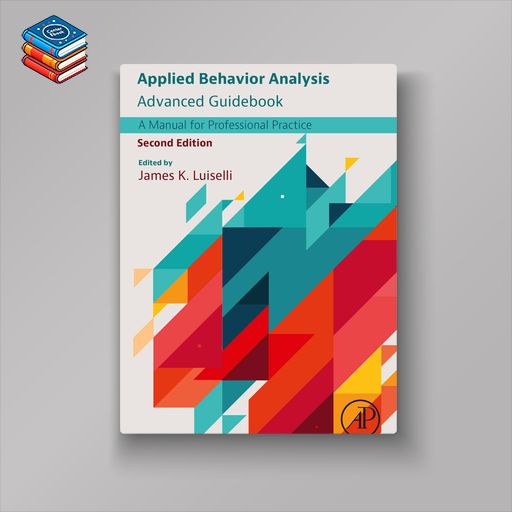 Applied Behavior Analysis Advanced Guidebook: A Manual for Professional Practice