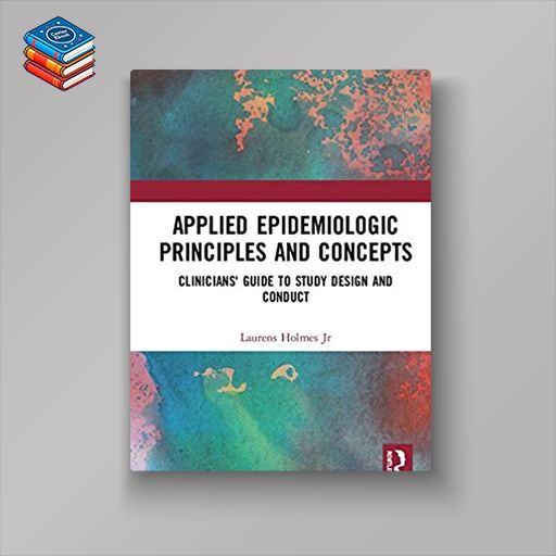 Applied Epidemiologic Principles and Concepts: Clinicians’ Guide to Study Design and Conduct (PDF)