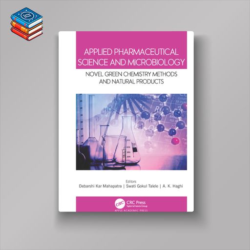 Applied Pharmaceutical Science and Microbiology: Novel Green Chemistry Methods and Natural Products (Original PDF from Publisher)