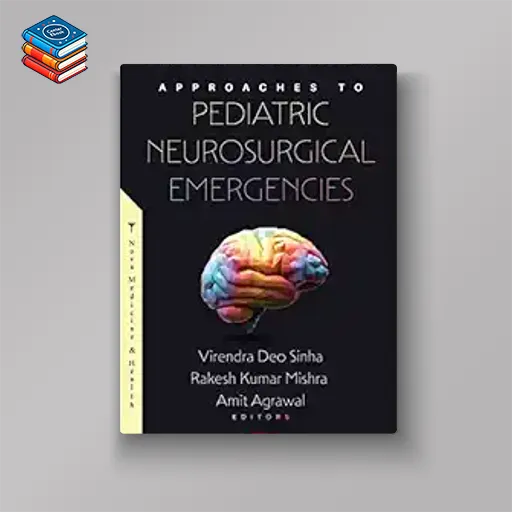 Approaches to Pediatric Neurosurgical Emergencies (Original PDF from Publisher)