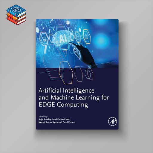 Artificial Intelligence and Machine Learning for EDGE Computing (EPUB)