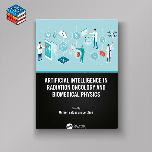 Artificial Intelligence in Radiation Oncology and Biomedical Physics (EPUB)