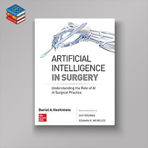 Artificial Intelligence in Surgery: Understanding the Role of AI in Surgical Practice (EPUB)