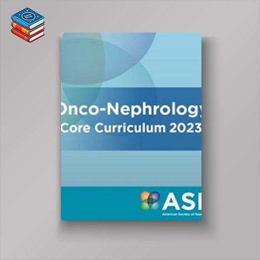 ASN Onco-Nephrology Core Curriculum 2023 (Videos + Slides)