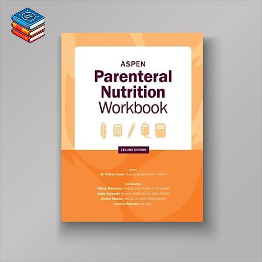 ASPEN Parenteral Nutrition Workbook: An Illustrated Handbook (EPUB)