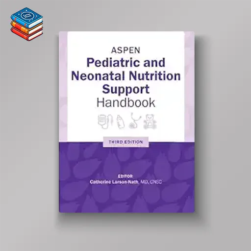 ASPEN Pediatric and Neonatal Nutrition Support Handbook