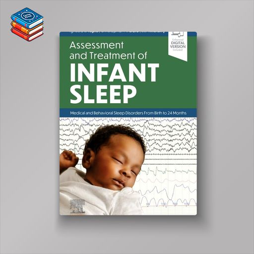 Assessment and Treatment of Infant Sleep: Medical and Behavioral Sleep Disorders from Birth to 24 Months (True PDF)