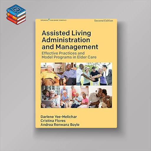 Assisted Living Administration and Management: Effective Practices and Model Programs in Elder Care