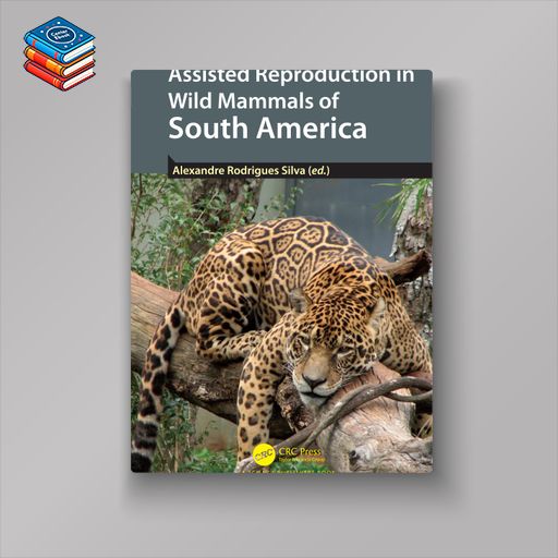 Assisted Reproduction in Wild Mammals of South America (EPUB)