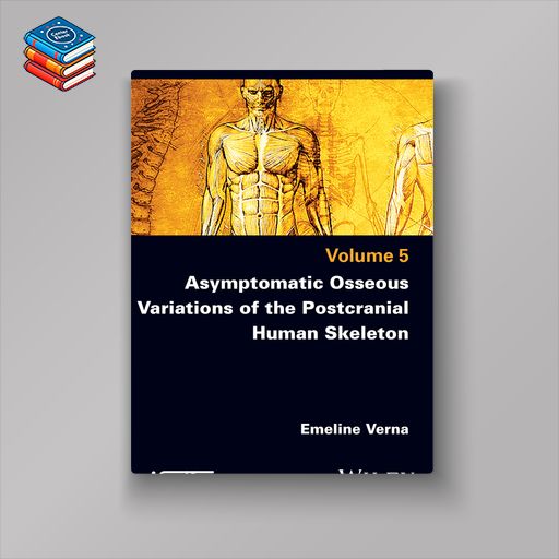 Asymptomatic Osseous Variations of the Postcranial Human Skeleton