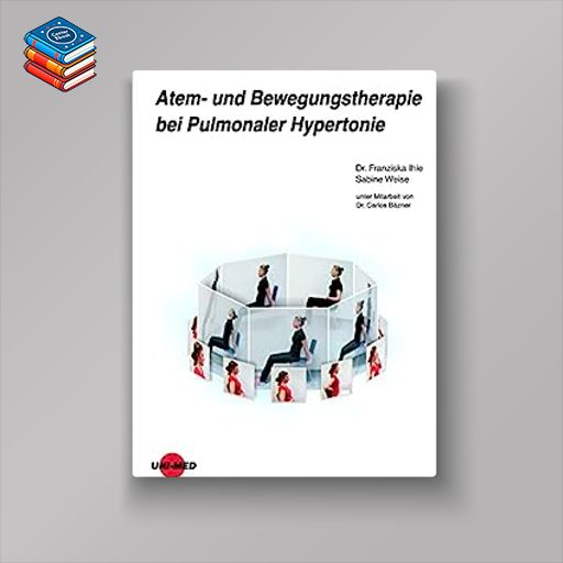 Atem- und Bewegungstherapie bei Pulmonaler Hypertonie (UNI-MED Science) (German Edition) (Original PDF from Publisher)