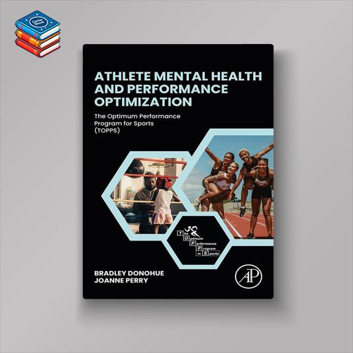 Athlete Mental Health and Performance Optimization: The Optimum Performance Program for Sports TOPPS (EPUB)