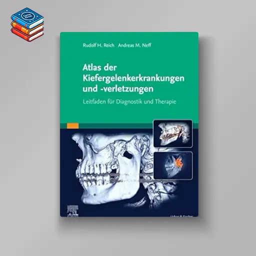 Atlas der Kiefergelenkerkrankungen und -verletzungen: Leitfaden zur Diagnostik und Therapie (German Edition) (True PDF from Publisher)