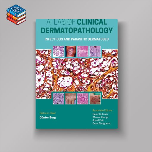 Atlas of Clinical Dermatopathology: Infectious and Parasitic Dermatoses (EPUB)