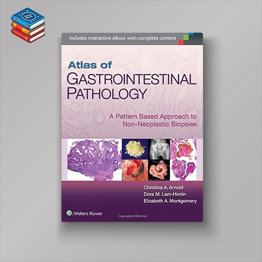 Atlas of Gastrointestinal Pathology: A Pattern Based Approach to Non-Neoplastic Biopsies (EPUB)