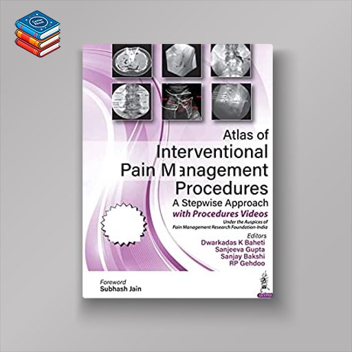 Atlas of Interventional Pain Management Procedures: A Stepwise Approach (Original PDF from Publisher)