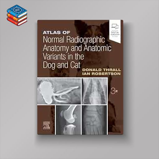 Atlas of Normal Radiographic Anatomy and Anatomic Variants in the Dog and Cat