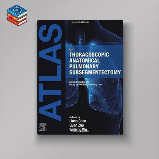 Atlas of Thoracoscopic Anatomical Pulmonary Subsegmentectomy (True PDF)