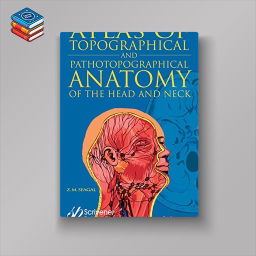 Atlas of Topographical and Pathotopographical Anatomy of the Head and Neck (EPUB)