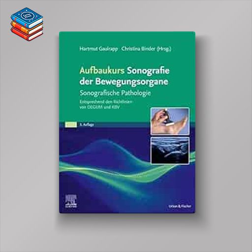 Aufbaukurs Sonografie der Bewegungsorgane: Sonografische Pathologie Entsprechend den Richtlinien von DEGUM und KBV (German Edition)