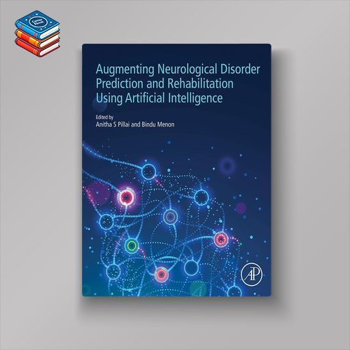 Augmenting Neurological Disorder Prediction and Rehabilitation Using Artificial Intelligence (EPUB)