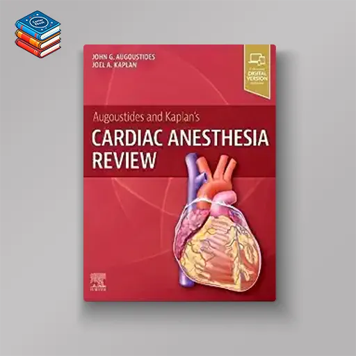 Augoustides and Kaplan’s Cardiac Anesthesia Review (Original PDF from Publisher)