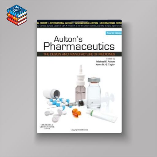 Aulton’s Pharmaceutics: The Design and Manufacture of Medicines