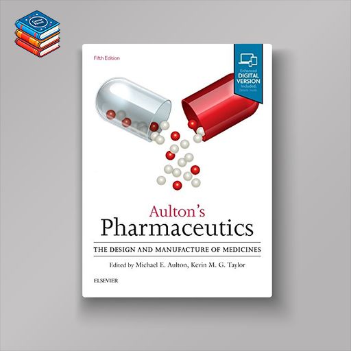 Aulton’s Pharmaceutics: The Design and Manufacture of Medicines