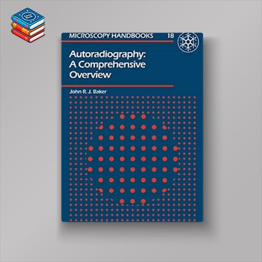 Autoradiography (Royal Microscopical Society Microscopy Handbooks