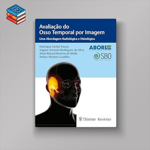 Avaliação do Osso Temporal por Imagem: Uma Abordagem Radiológica e Histológica (Portuguese Edition) (EPUB)