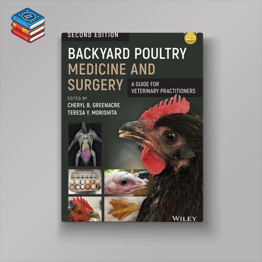 Backyard Poultry Medicine and Surgery: A Guide for Veterinary Practitioners